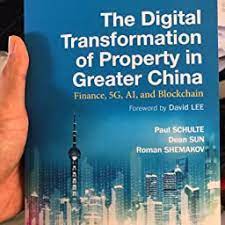 Digital Transformation Of Property In Greater China, The: Finance, 5g, Ai, And Blockchain